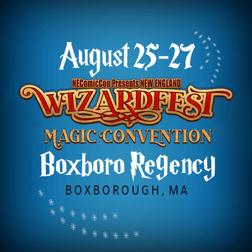 NEComicCon Presents: NEWizardFest and Magic Convention - August 25-27, 2023 - Boxboro Regency Hotel, Boxborough MA